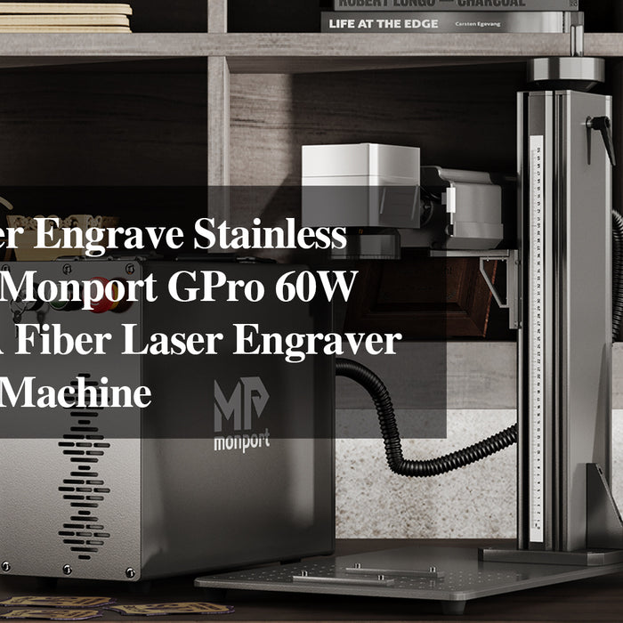 How to Laser Engrave Stainless Steel with a Monport GPro 60W Split MOPA Fiber Laser Engraver & Marking Machine