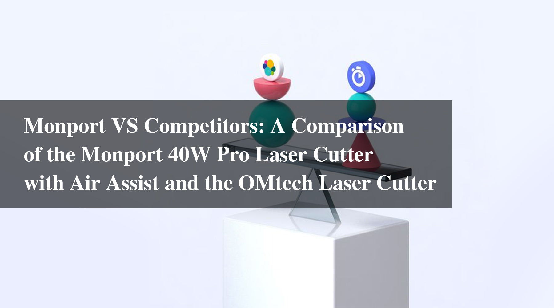 Monport VS Competitors: A Comparison of the Monport 40W Pro Laser Cutter with Air Assist and the OMtech Laser Cutter