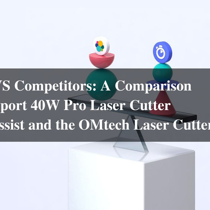 Monport VS Competitors: A Comparison of the Monport 40W Pro Laser Cutter with Air Assist and the OMtech Laser Cutter