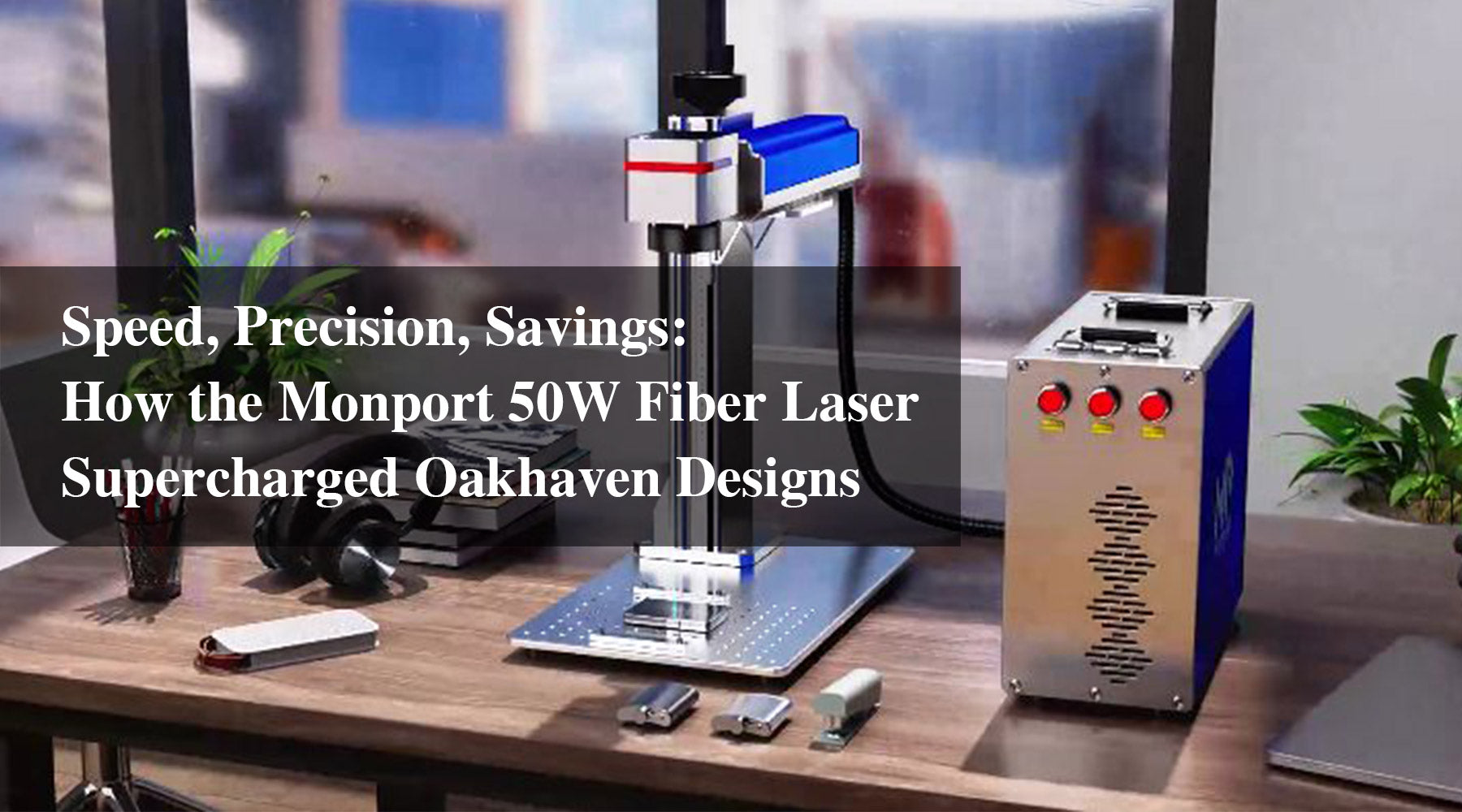 Speed, Precision, Savings: How the Monport 50W Fiber Laser Supercharged Oakhaven Designs