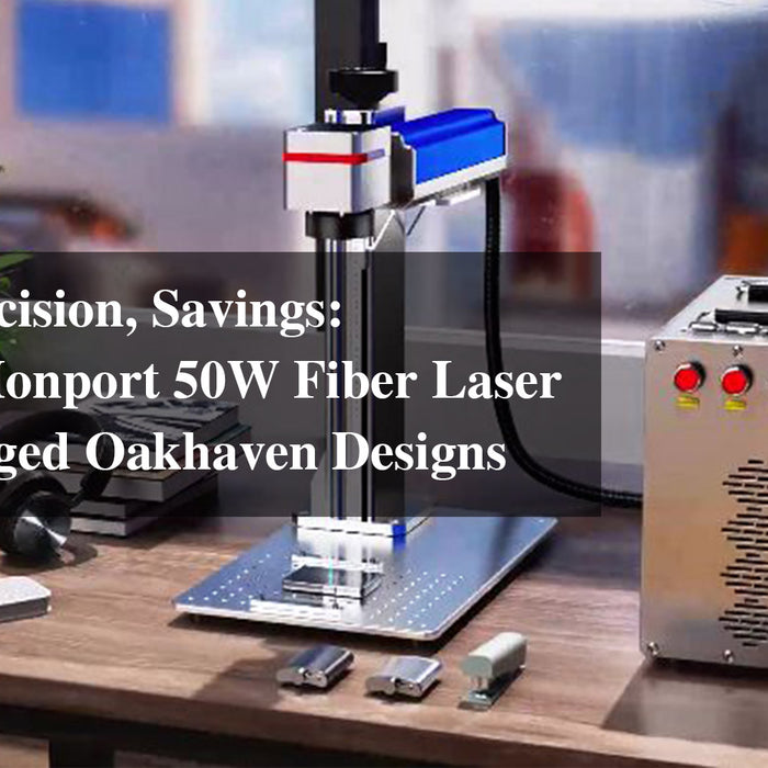 Speed, Precision, Savings: How the Monport 50W Fiber Laser Supercharged Oakhaven Designs