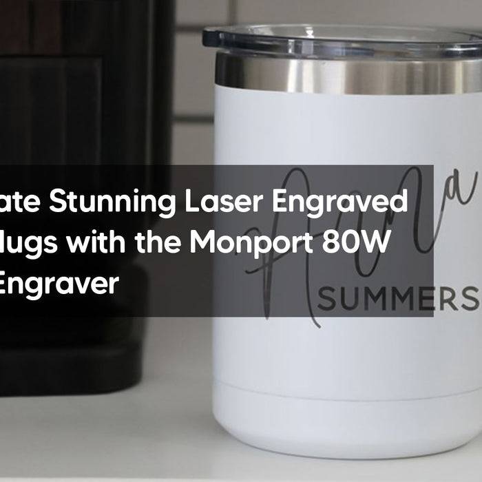 How to Create Stunning Laser Engraved Cups and Mugs with the Monport 80W CO2 Laser Engraver