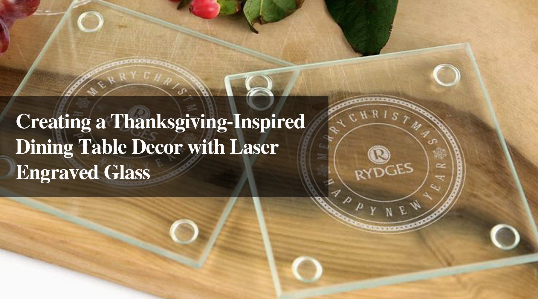 Creating a Thanksgiving-Inspired Dining Table Decor with Laser Engraved Glass