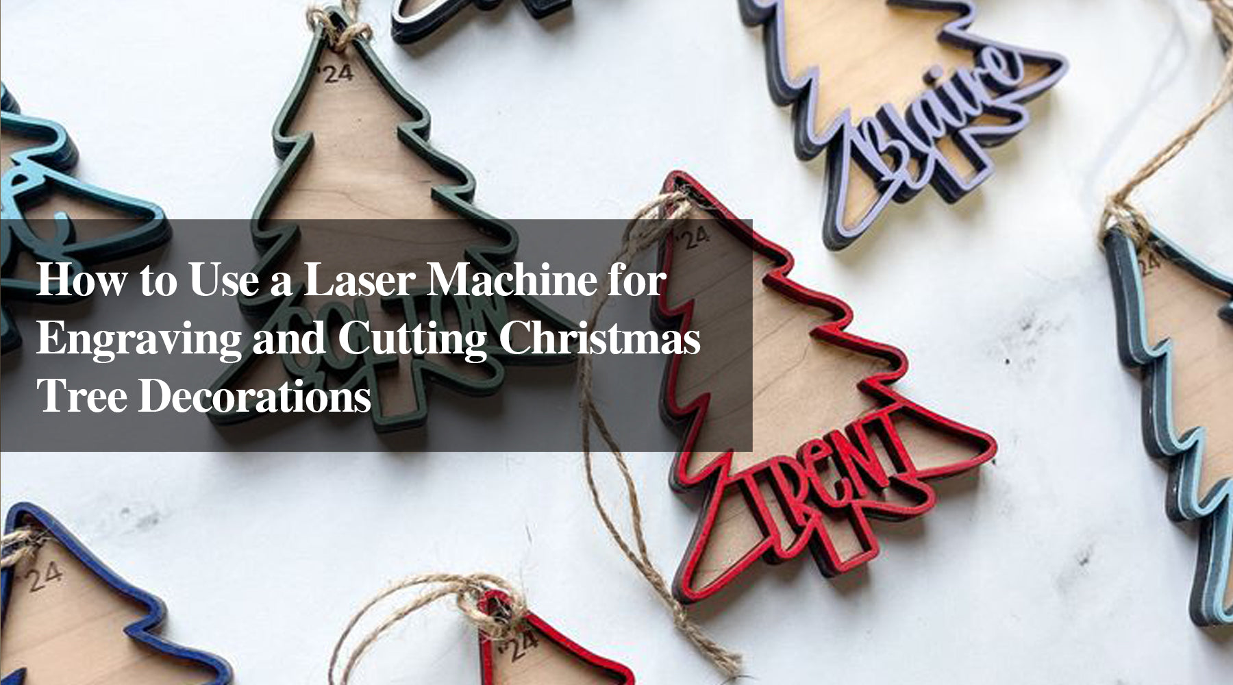 How to Use a Laser Machine for Engraving and Cutting Christmas Tree Decorations