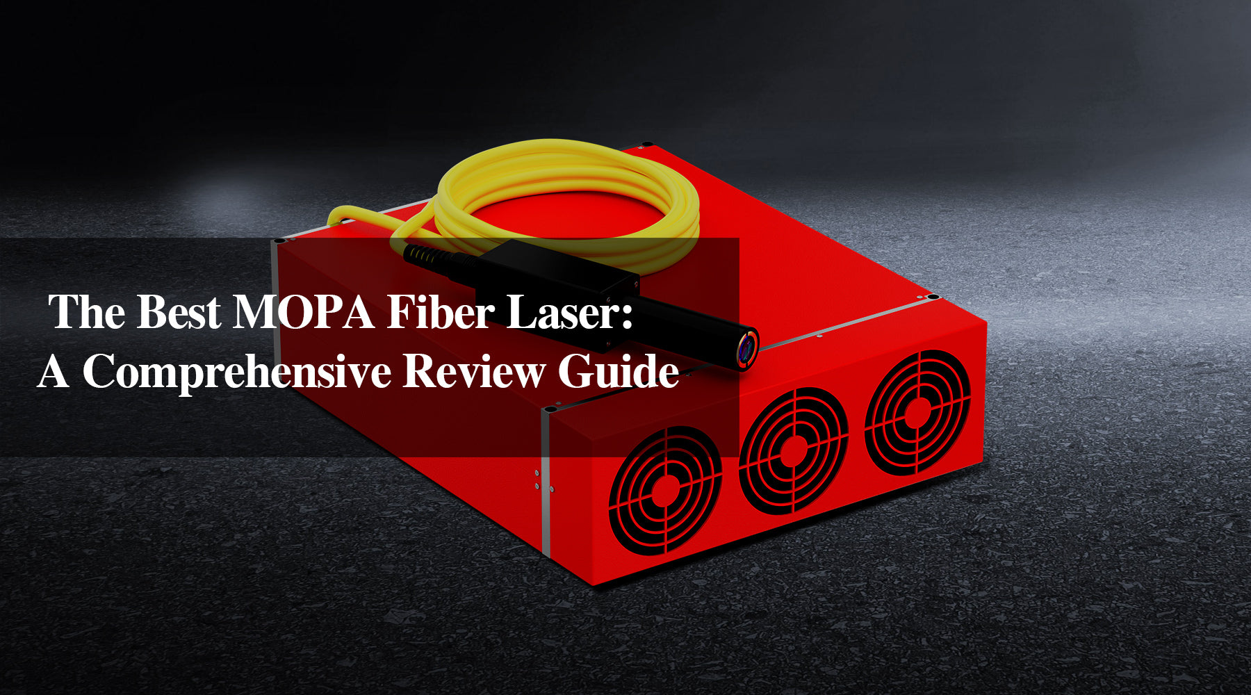The Best MOPA Fiber Laser: A Comprehensive Review Guide