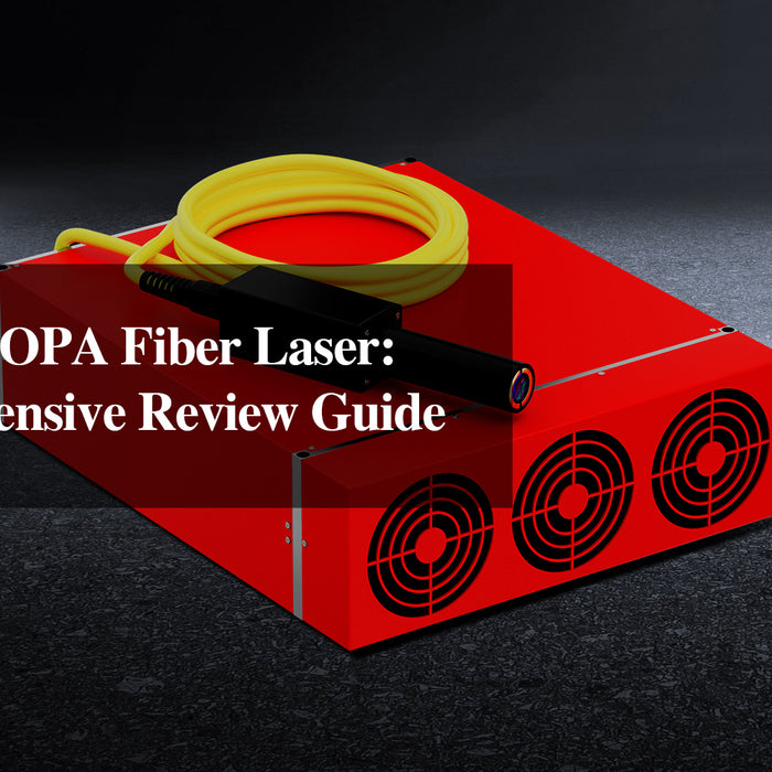 The Best MOPA Fiber Laser: A Comprehensive Review Guide