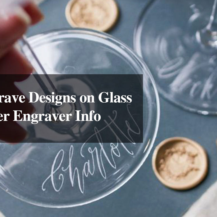 How to Engrave Designs on Glass Using a Laser Engraver