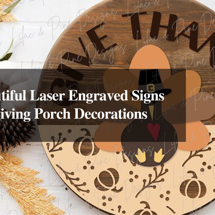 Create Beautiful Laser Engraved Signs for Thanksgiving Porch Decorations