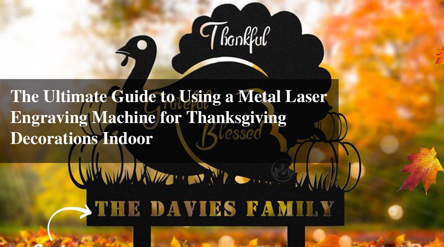 The Ultimate Guide to Using a Metal Laser Engraving Machine for Thanksgiving Decorations Indoor