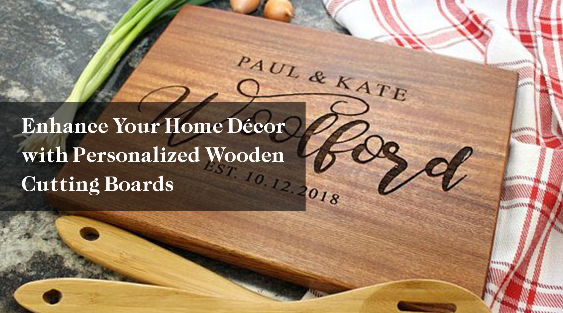 Enhance Your Home Décor with Personalized Wooden Cutting Boards