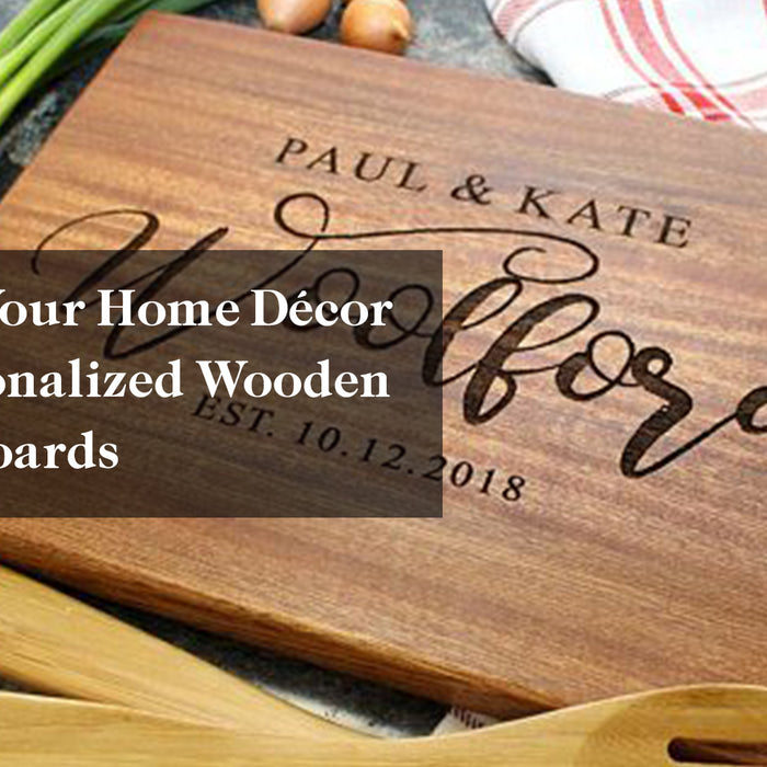 Enhance Your Home Décor with Personalized Wooden Cutting Boards