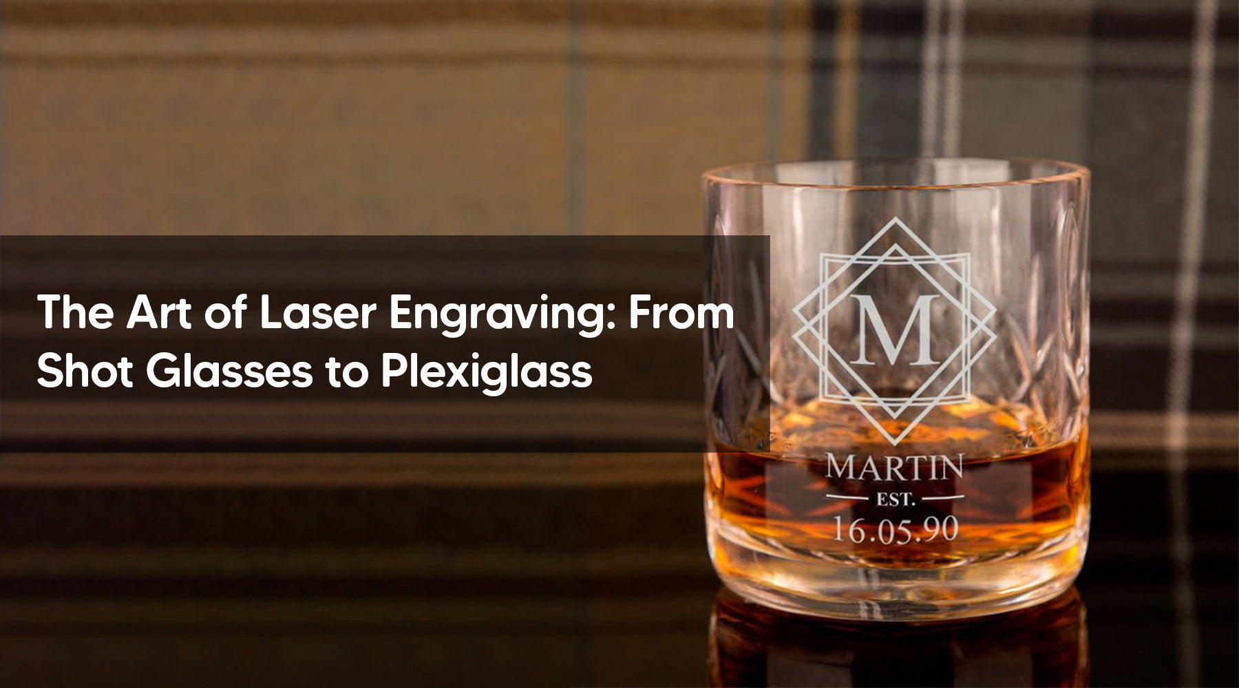 The Art of Laser Engraving: From Shot Glasses to Plexiglass