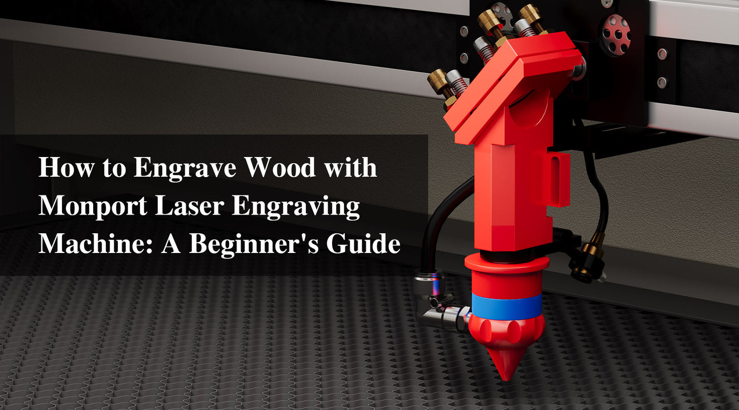How to Engrave Wood with Monport Laser Engraving Machine: A Beginner's Guide