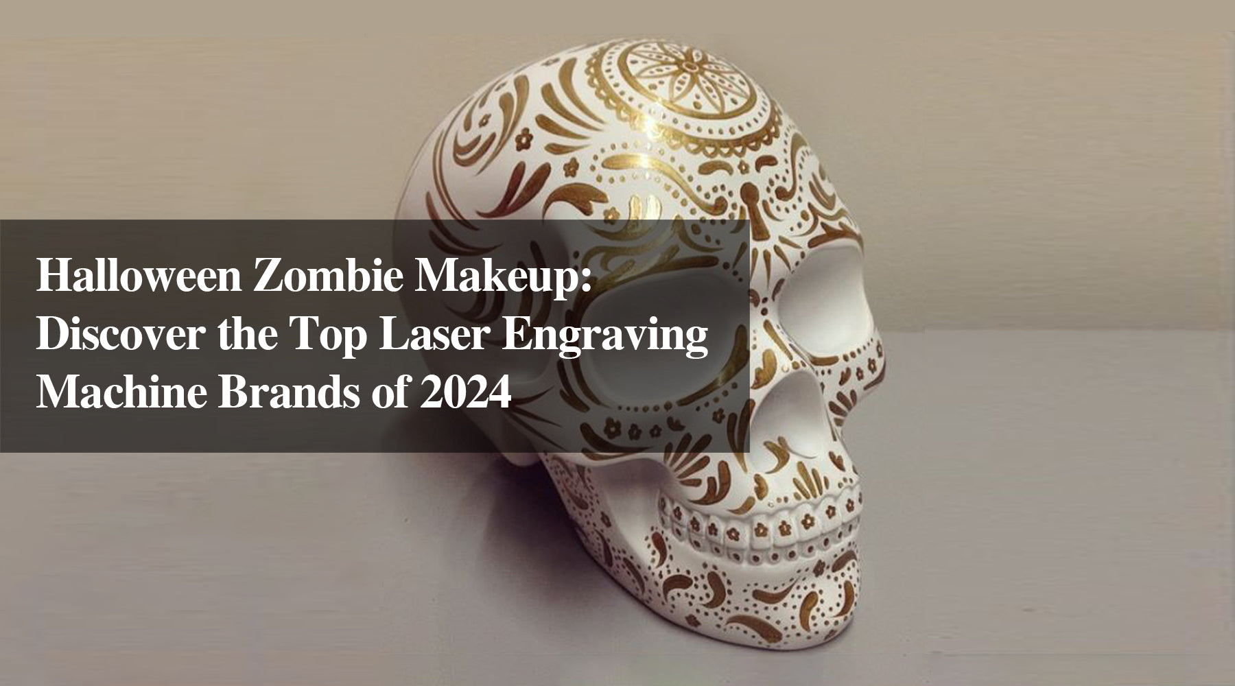 Halloween Zombie Makeup: Discover the Top Laser Engraving Machine Brands of 2024