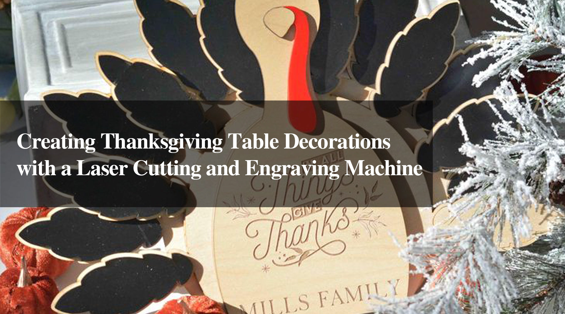 Creating Thanksgiving Table Decorations with a Laser Cutting and Engraving Machine