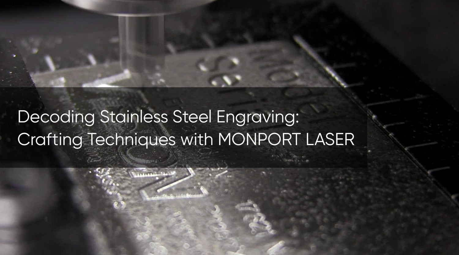 Decoding Stainless Steel Engraving: Crafting Techniques with MONPORT LASER