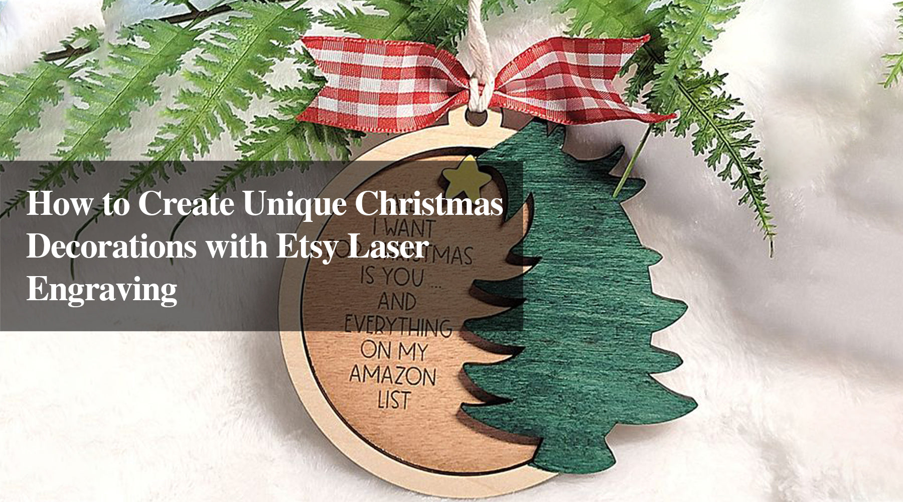 How to Create Unique Christmas Decorations with Etsy Laser Engraving