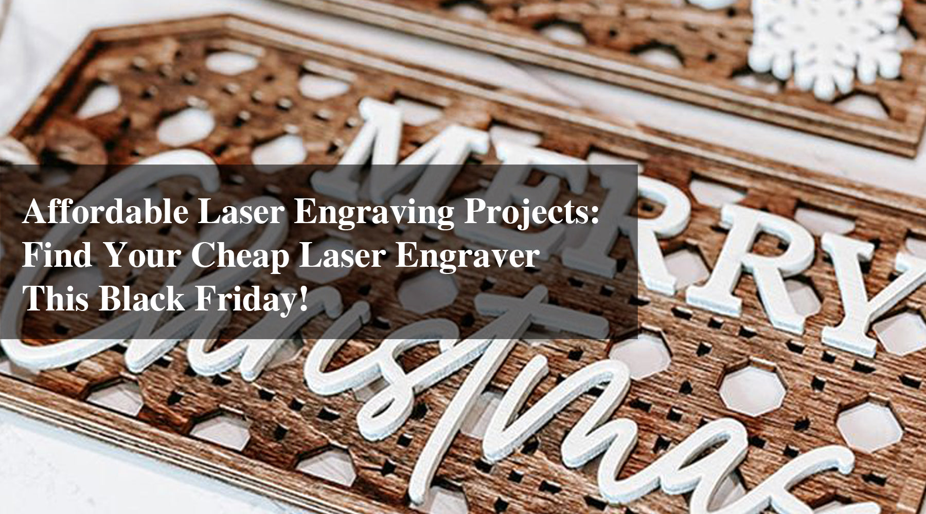 Affordable Laser Engraving Projects: Find Your Cheap Laser Engraver This Black Friday!