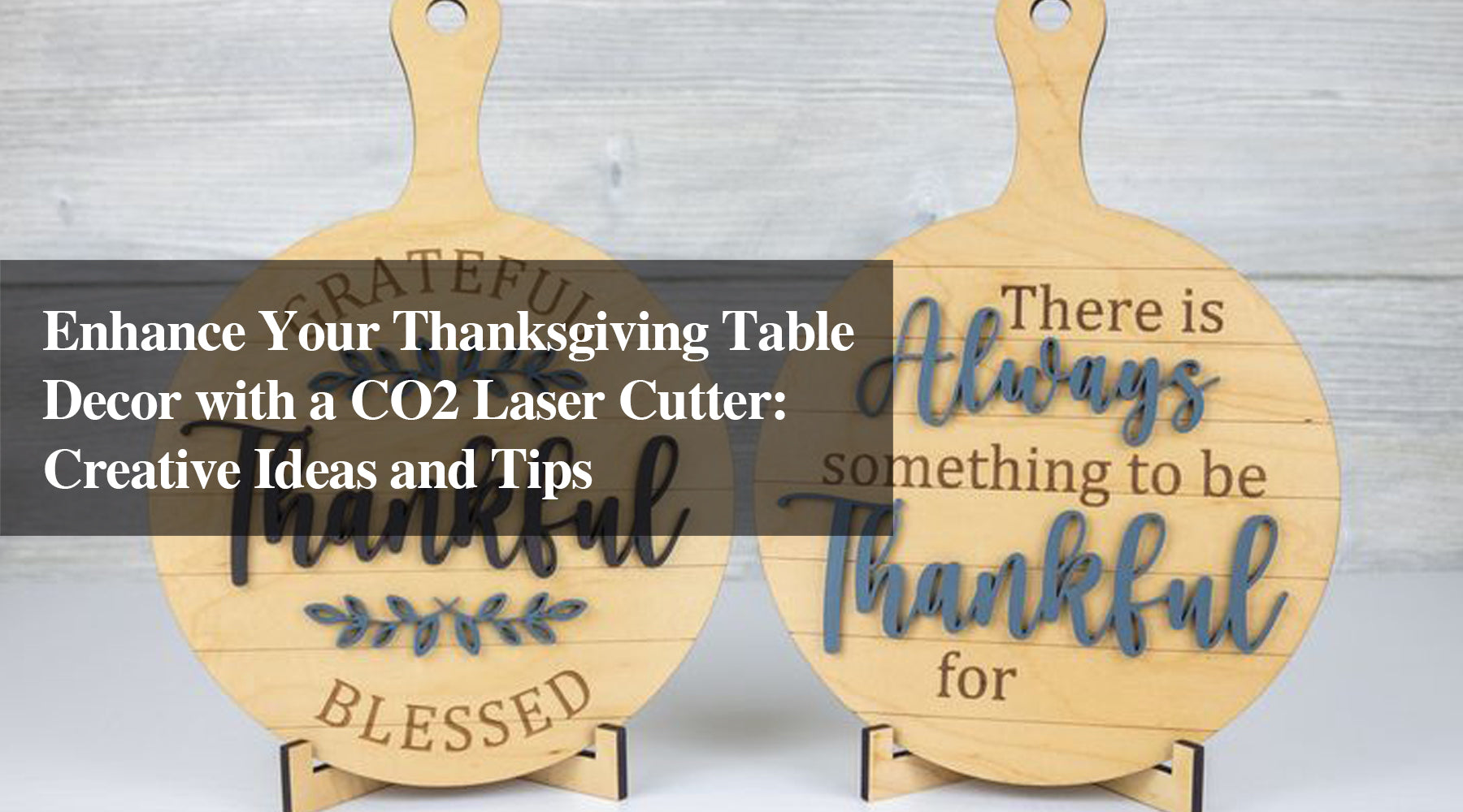 Enhance Your Thanksgiving Table Decor with a CO2 Laser Cutter: Creative Ideas and Tips