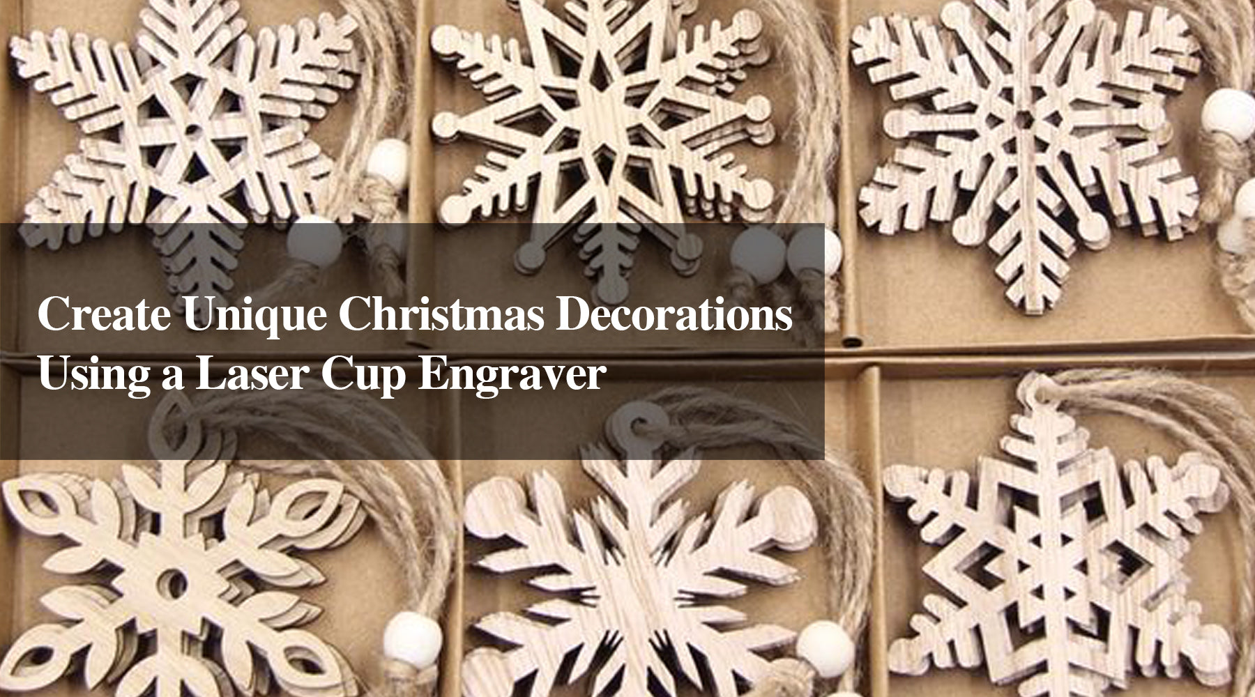 Create Unique Christmas Decorations Using a Laser Cup Engraver