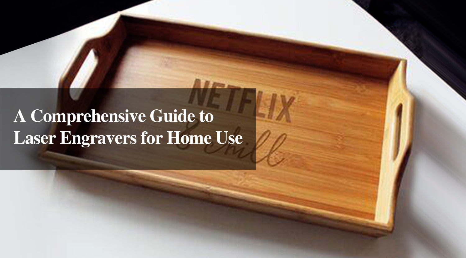 A Comprehensive Guide to Laser Engravers for Home Use