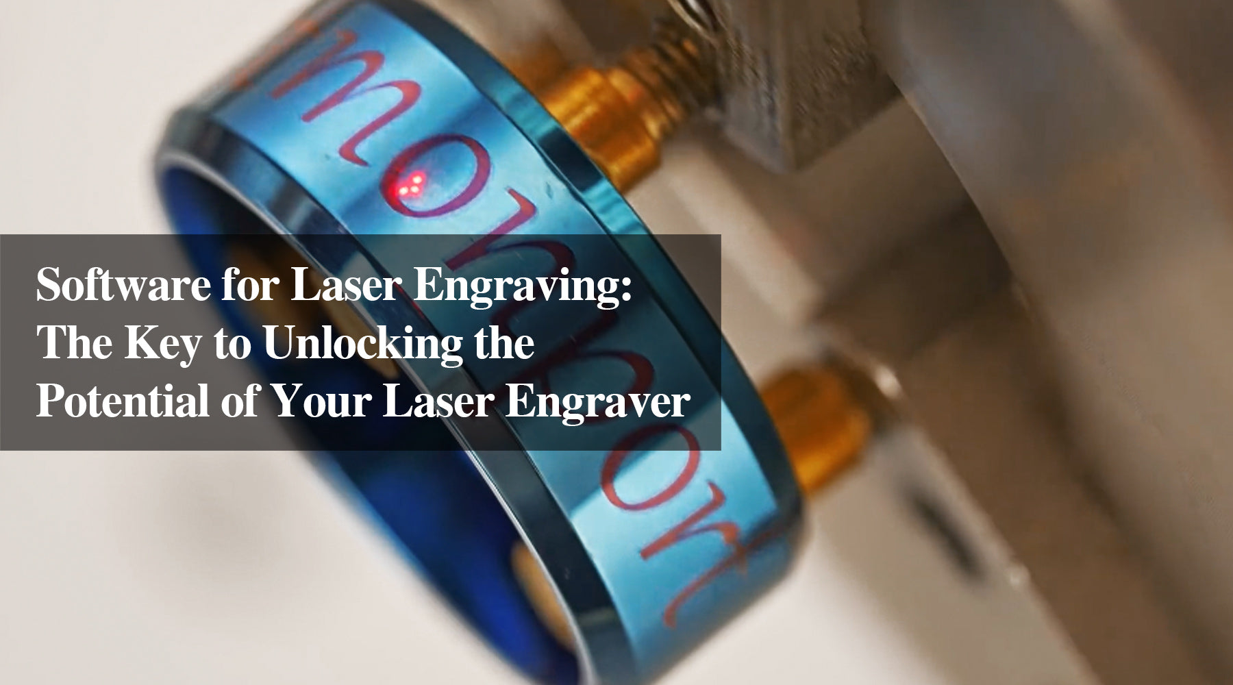 Software for Laser Engraving: The Key to Unlocking the Potential of Your Laser Engraver
