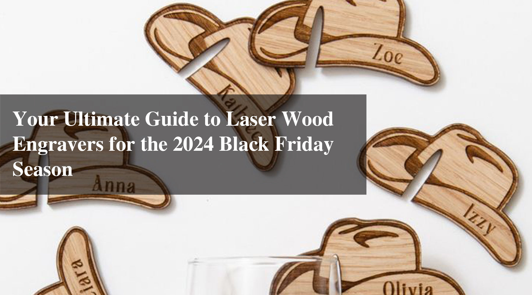 Your Ultimate Guide to Laser Wood Engravers for the 2024 Black Friday Season