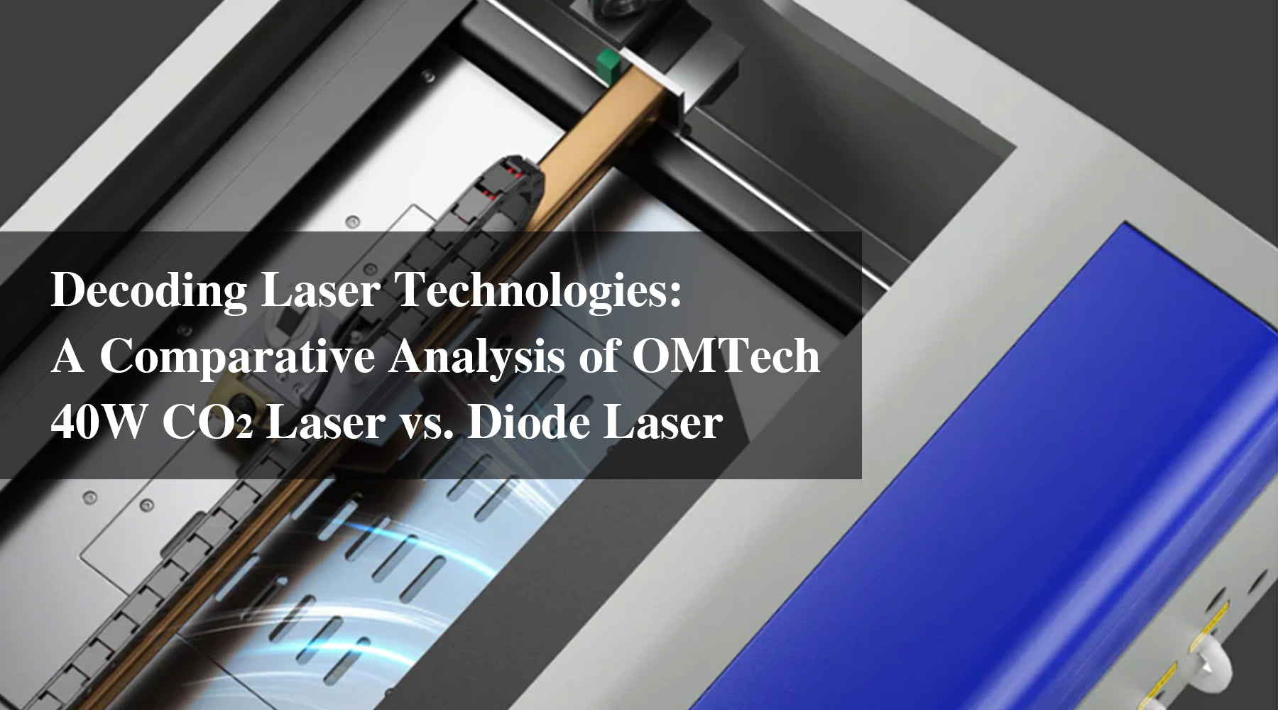 Decoding Laser Technologies: A Comparative Analysis of OMTech 40W CO2 Laser vs. Diode Laser