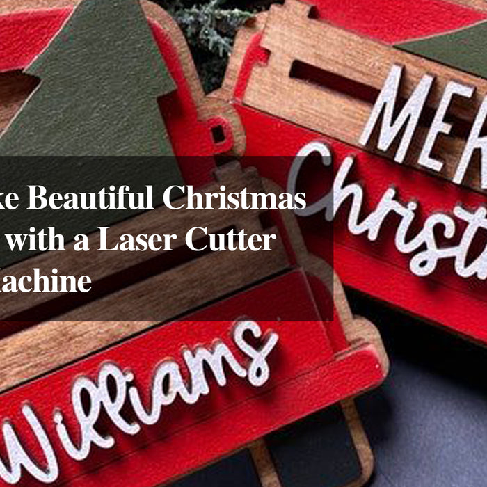 How to Make Beautiful Christmas Decorations with a Laser Cutter Engraver Machine