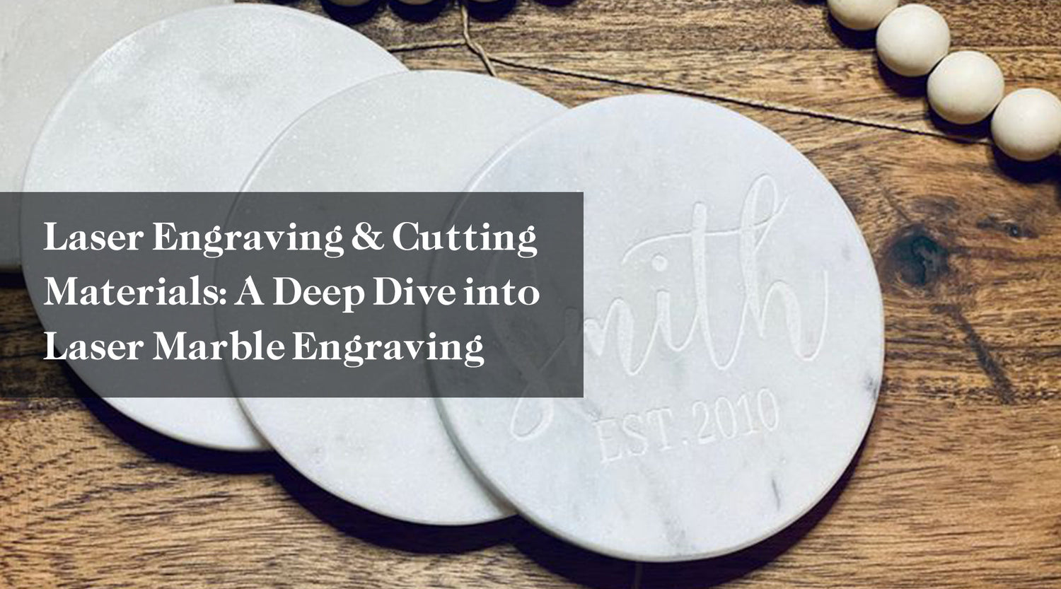 Laser Engraving & Cutting Materials: A Deep Dive into Laser Marble Engraving