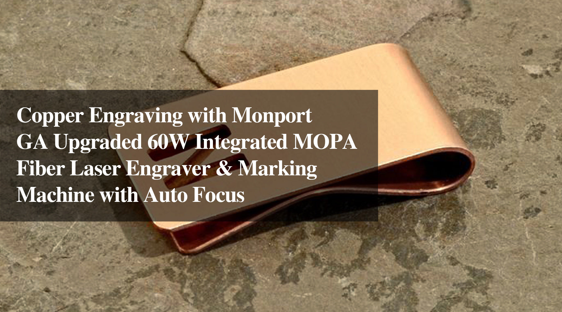 Copper Engraving with Monport GA Upgraded 60W Integrated MOPA Fiber Laser Engraver & Marking Machine with Auto Focus