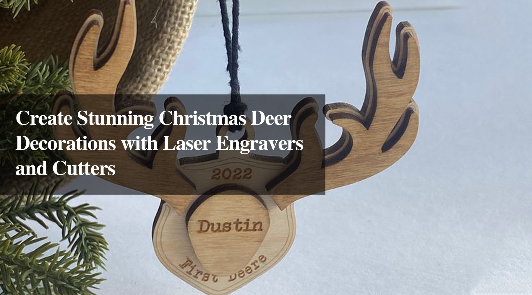 Create Stunning Christmas Deer Decorations with Laser Engravers and Cutters