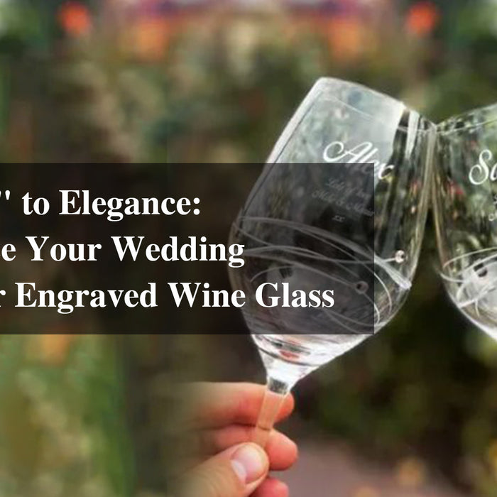 Elevate Your Wedding with Customized Laser Engraved Wine Glass