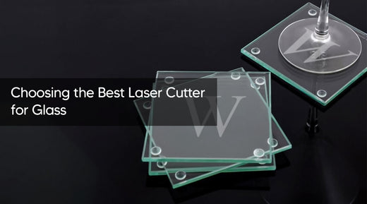 Choosing the Best Laser Cutter for Glass