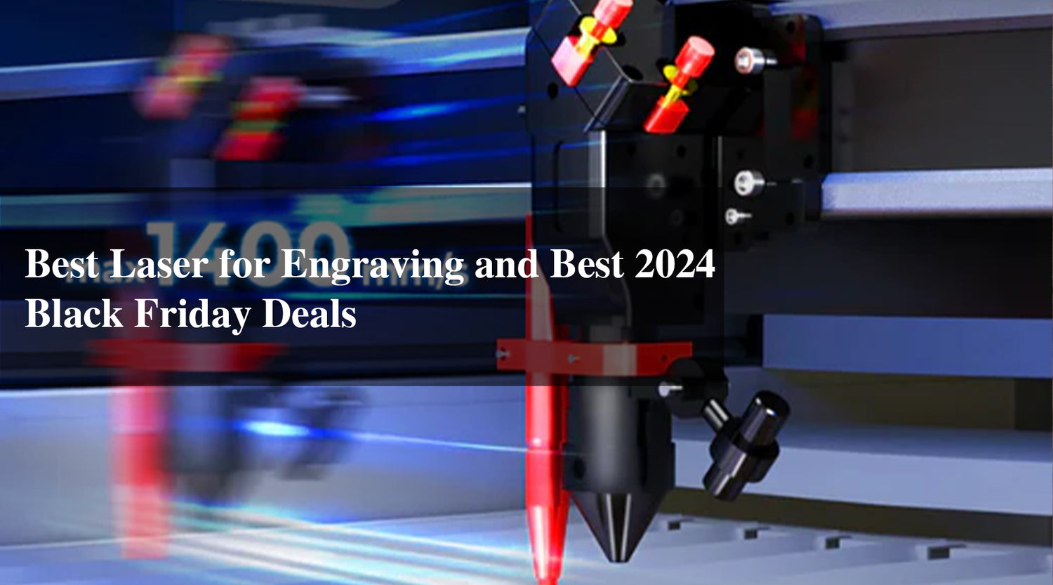 Best Laser for Engraving and Best 2024 Black Friday Deals
