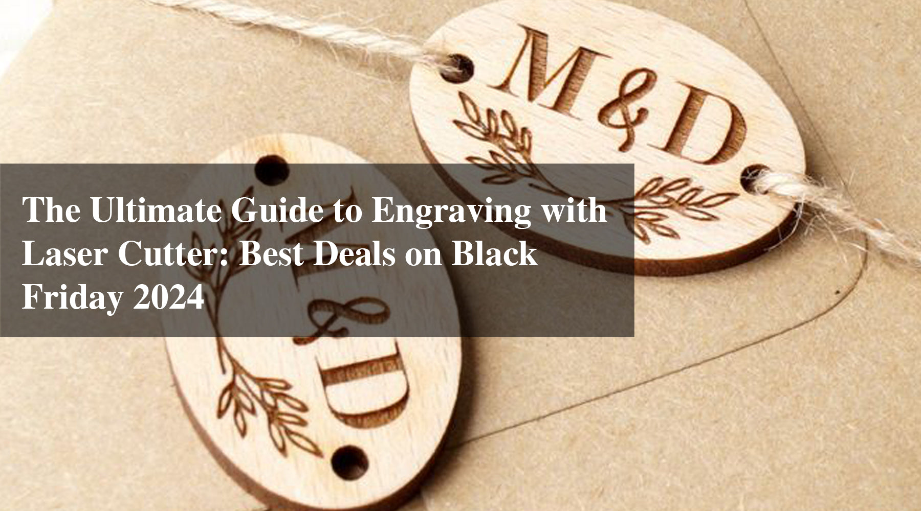 The Ultimate Guide to Engraving with Laser Cutter: Best Deals on Black Friday 2024