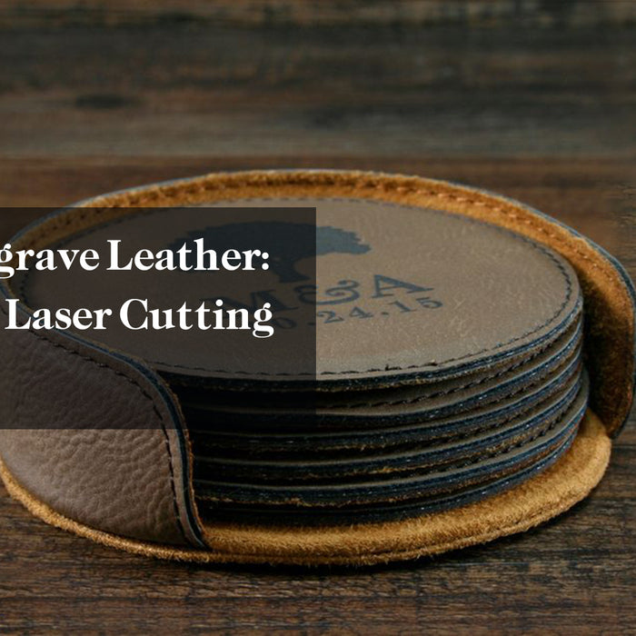 How to Engrave Leather: A Guide to Laser Cutting Leather