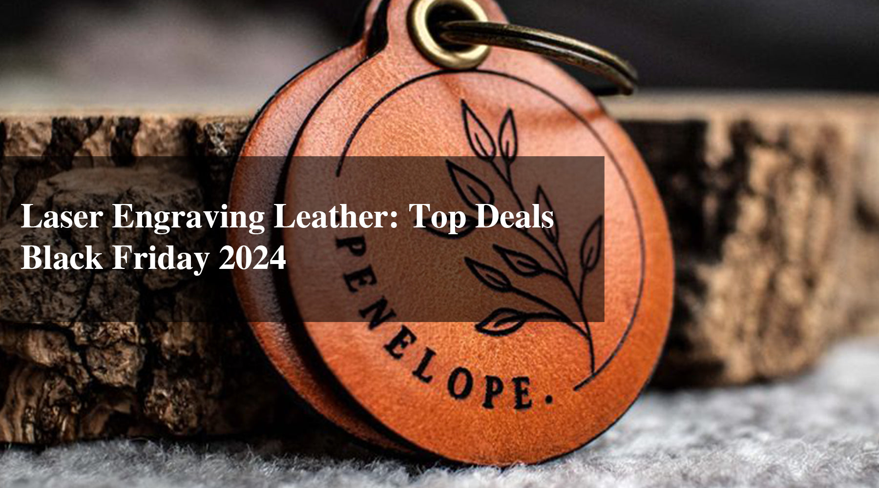 Laser Engraving Leather: Top Deals Black Friday 2024