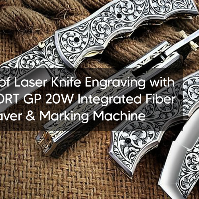 The Power of Laser Knife Engraving with the MONPORT GP 20W Integrated Fiber Laser Engraver & Marking Machine