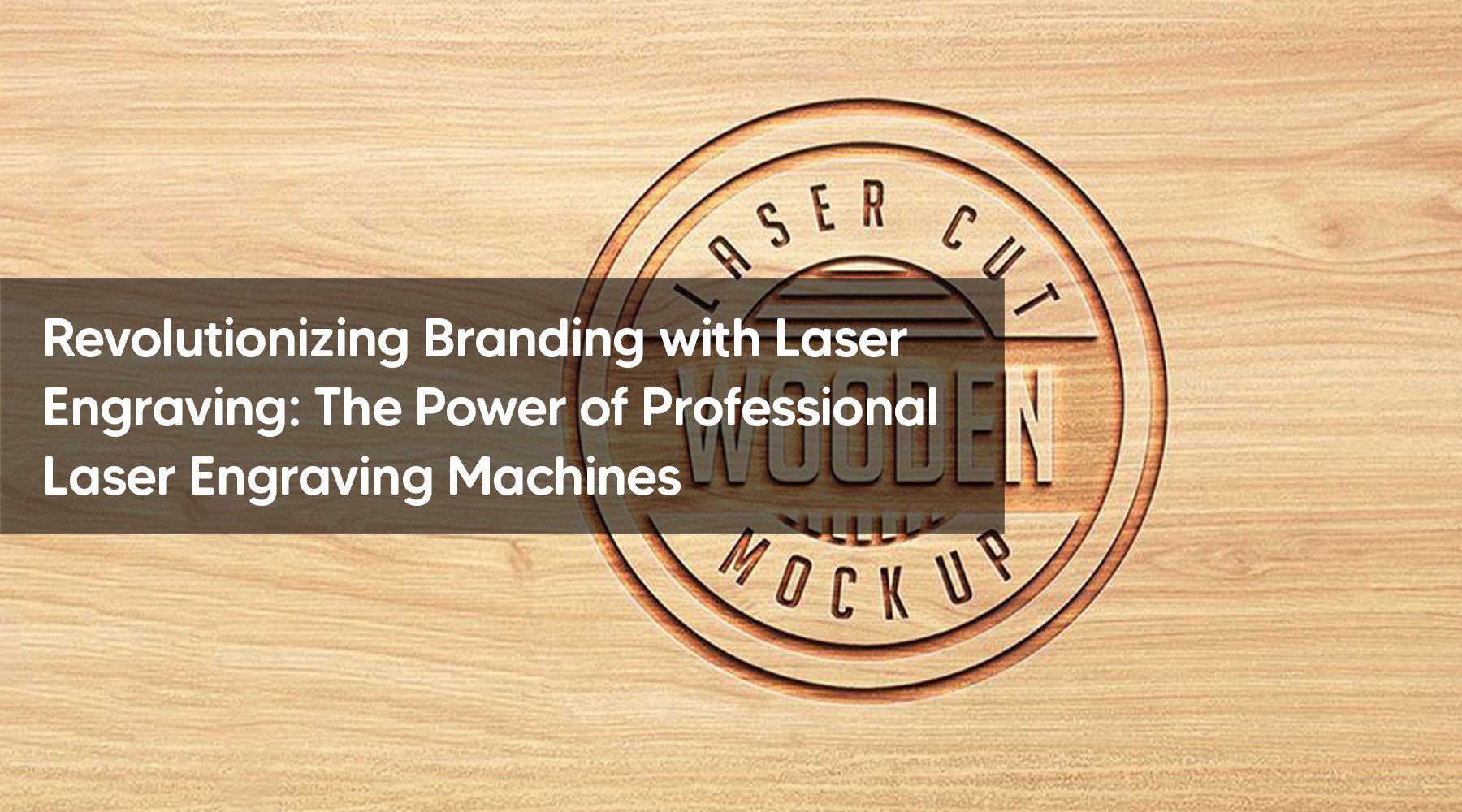 Revolutionizing Branding with Laser Engraving: The Power of Professional Laser Engraving Machines