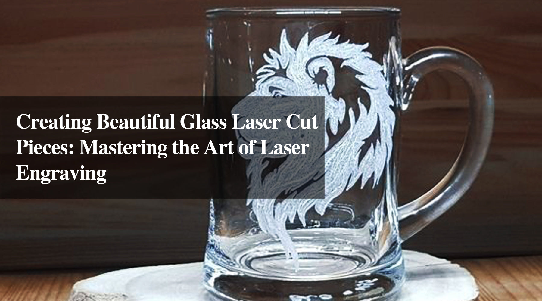 Creating Beautiful Laser Cut Pieces: Mastering the Art of Laser Engraving on Glass