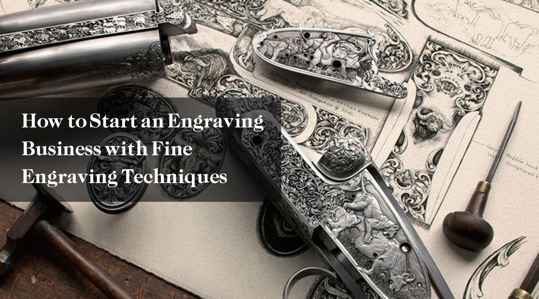 How to Start an Engraving Business with Fine Engraving Techniques