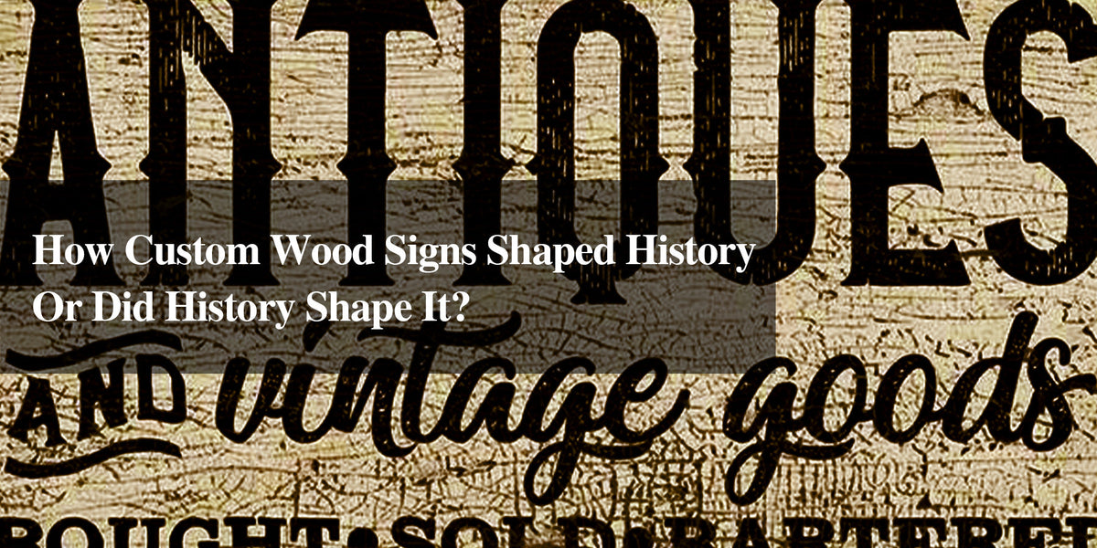 How Custom Wood Signs Shaped History – Or Did History Shape It ...