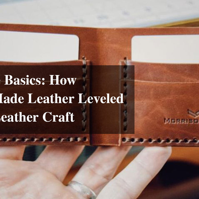 Beyond the Basics: How MorrisonMade Leather Leveled Up Their Leather Craft