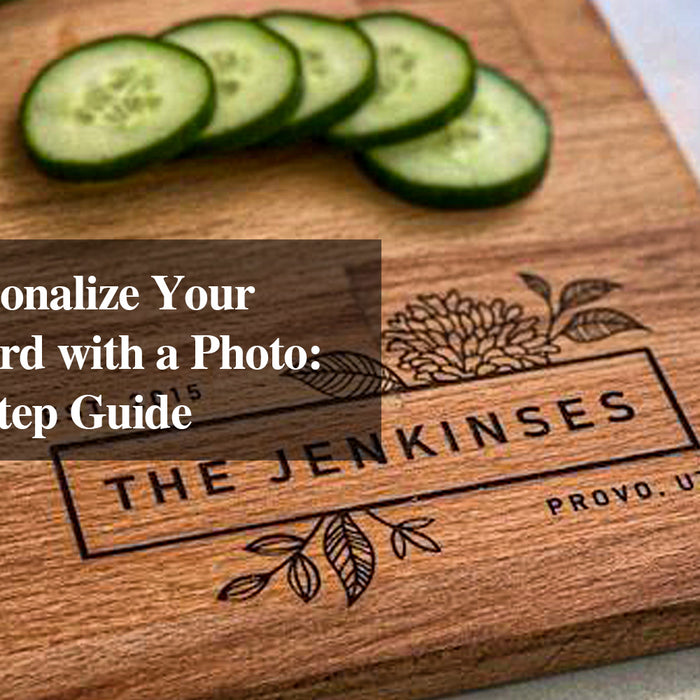 How to Personalize Your Cutting Board with a Photo: A Step-by-Step Guide