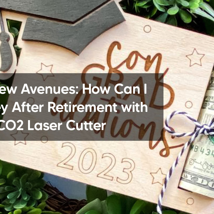 Exploring New Avenues: How Can I Make Money After Retirement with a Portable CO2 Laser Cutter