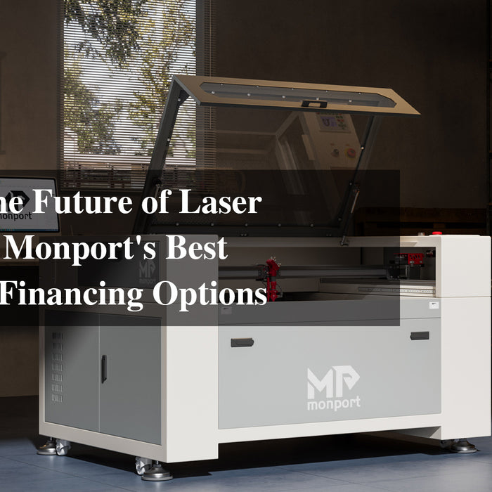 Unveiling the Future of Laser Engraving: Monport's Best Affordable Financing Options