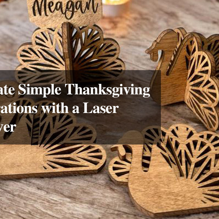 How to Create Simple Thanksgiving Table Decorations with a Laser CO2 Engraver