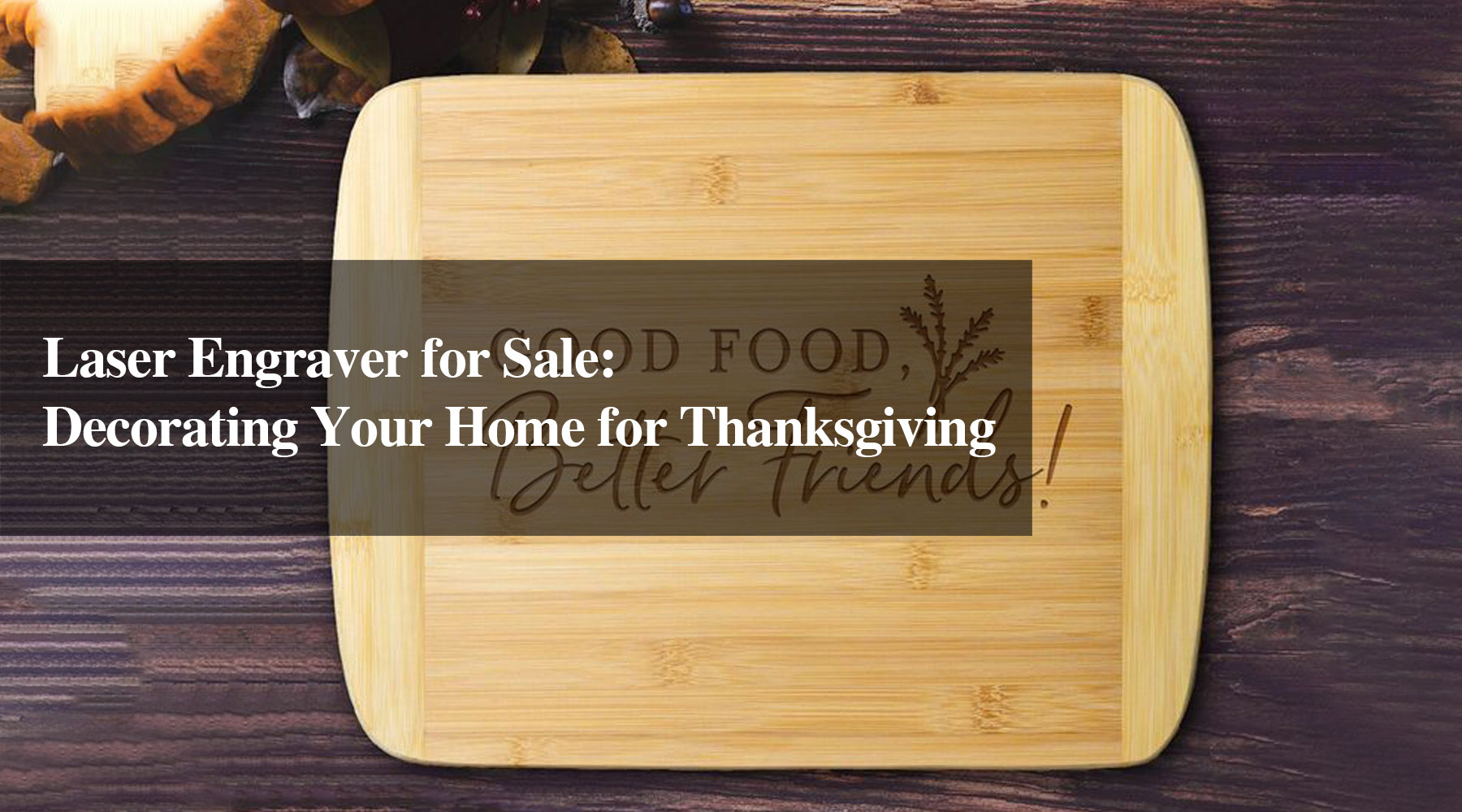 Laser Engraver for Sale: Decorating Your Home for Thanksgiving