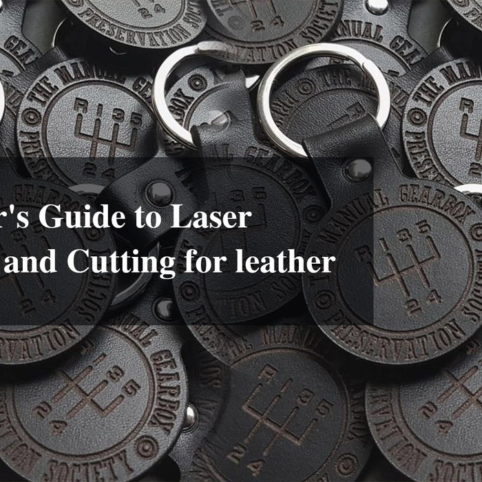 A Beginner's Guide to Laser Engraving and Cutting for leather